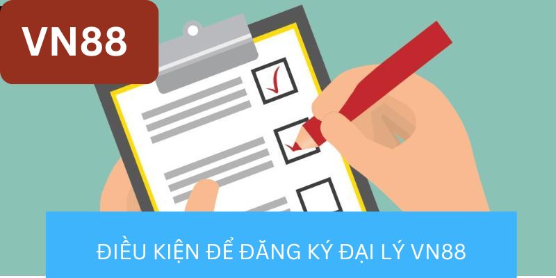 Điều kiện để đăng ký đại lý tại nhà cái Vn88