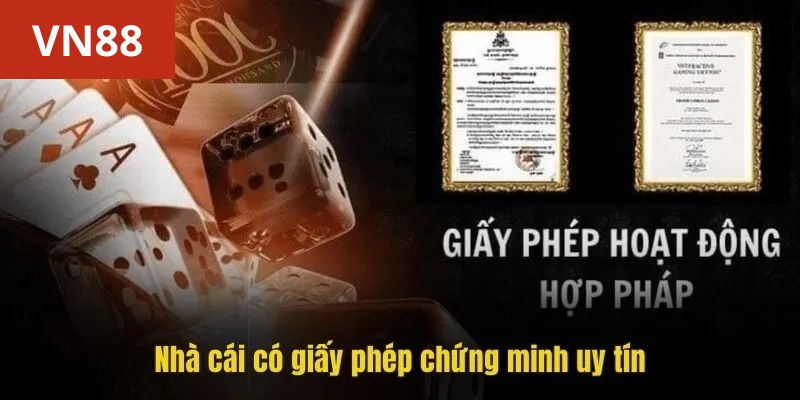 Nhà cái có giấy phép chứng minh uy tín
