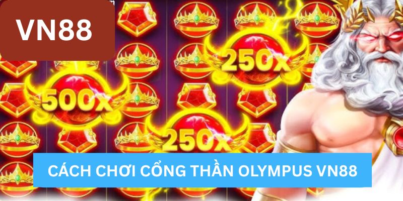 Hướng dẫn quy trình chơi Vn88 Cổng thần Olympus