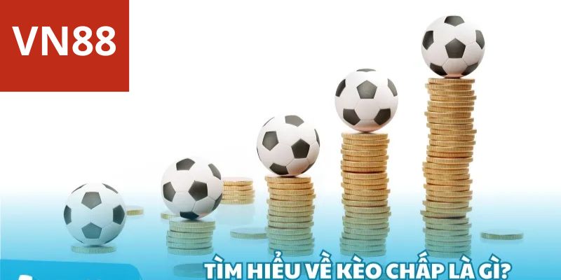 Tìm hiểu về kèo chấp là gì?