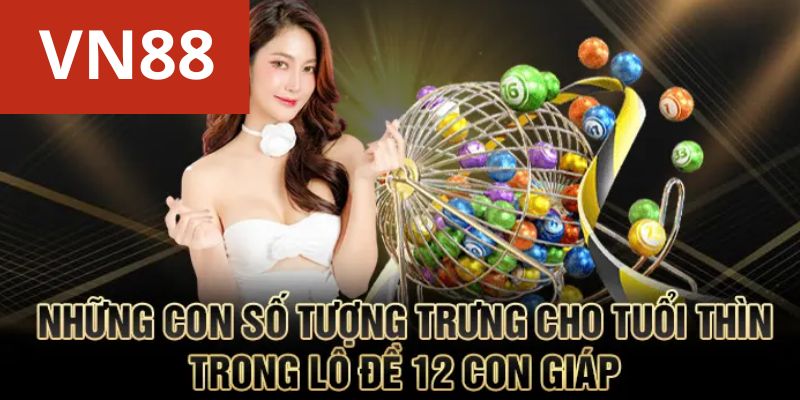 Những con số tượng trưng cho tuổi thìn trong lô đề 12 con giáp